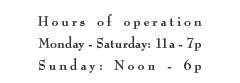 Hours of Operation: Monday - Friday: 10am - 8pm, Saturday: 11am - 7pm, Sunday: 12am - 7pm